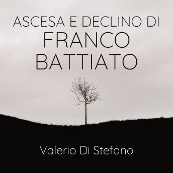 Ascesa e declino di Franco Battiato, Audio book by Valerio Di Stefano