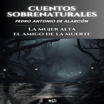 [Spanish] - Pedro Antonio de Alarcón Cuentos Sobrenaturales: La mujer alta - El amigo de la muerte