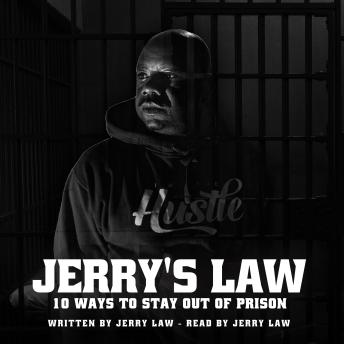 JERRY'S LAW: 10 Ways to Stay out of Prison.