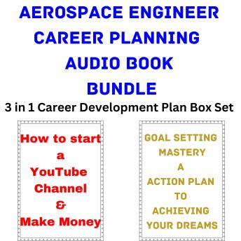 Aerospace Engineer Career Planning Audio Book Bundle: 3 in 1 Career Development Plan Box Set