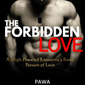 The Forbidden Love: A High-Powered Executive's Risky Pursuit of Love