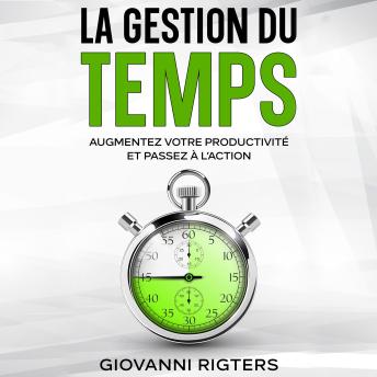 [French] - La gestion du temps: Augmentez votre productivité et passez à l’action