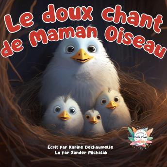 [French] - Le doux chant de maman oiseau: Une histoire du soir inspirante et éducative pour aider les petits à s’endormir ! Pour les enfants de 2 à 5 ans