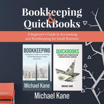 Bookkeeping & QuickBooks: A Beginner’s Guide to Accounting and Bookkeeping for Small Business