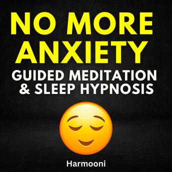No More Anxiety Guided Meditation & Sleep Hypnosis