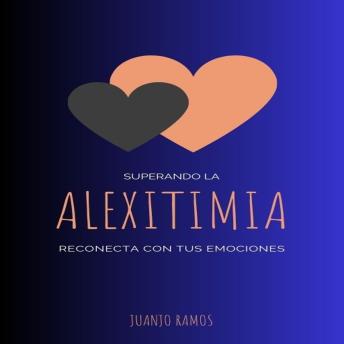 [Spanish] - Superando la alexitimia: reconecta con tus emociones