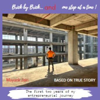 Brick by Brick ....and one step at a time!: The first two years of my entrepreneurial journey