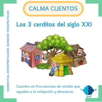 [Spanish] - Los tres cerditos del siglo XXI: Cuentos con frecuencias de sonido que ayudan a la relajación y descanso.
