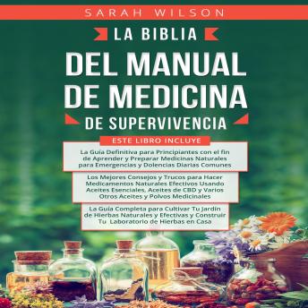 [Spanish] - LA BIBLIA  DEL MANUAL  DE MEDICINA  DE SUPERVIVENCIA: La medicina natural para principiantes, consejos y trucos, remedios para el bienestar diario.