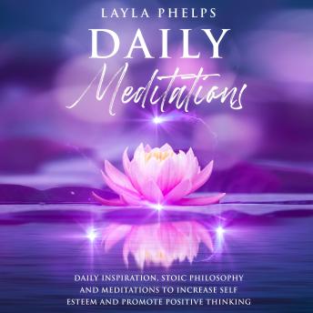Daily Meditations: Daily Inspiration, Stoic Philosophy and Meditations to Increase Self Esteem and Promote Positive Thinking