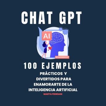 [Spanish] - GPT: 100 Ejemplos prácticos y divertidos para enamorarte de la Inteligencia Artificial
