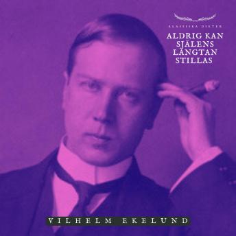 [Swedish] - Aldrig kan själens längtan stillas: Klassiska Dikter