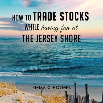 How to Trade Stocks While Having Fun at The Jersey Shore