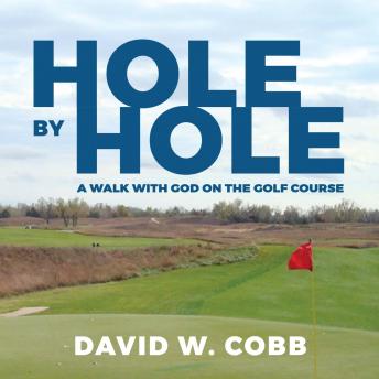 Download Hole by Hole: A Walk With God on the Golf Course by David W. Cobb