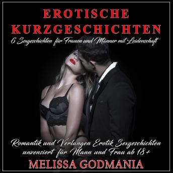 [German] - Erotische Kurzgeschichten: 6 Sexgeschichten für Frauen und Männer mit Leidenschaft Romantik und Verlangen Erotik Sexgeschichten ͏unzensiert ͏ für ͏Mann ͏und ͏Frau ab 18+