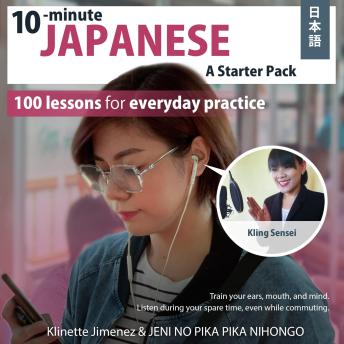 Download 10-minute Japanese A Starter Pack: 100 lessons for everyday practice by Klinette Jan Jimenez