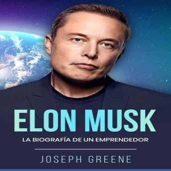 [Spanish] - Elon Musk: La Biografía de un Emprendedor