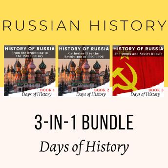 Download Russian History 3-in-1 Bundle: From the Forgotten Rus to the Rice and Fall of the Soviet Union. by Days Of History