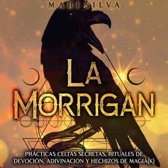 [Spanish] - La Morrigan: Prácticas celtas secretas, rituales de devoción, adivinación y hechizos de magia(k)