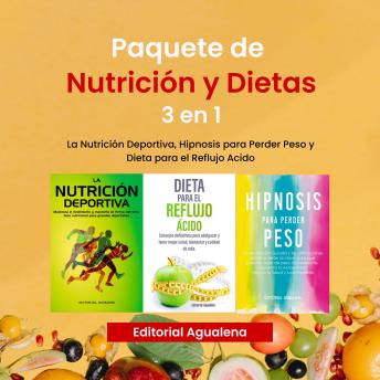[Spanish] - Paquete de Nutricion y Dietas: 3 en 1: La Nutricion Deportiva,Dieta de Reflujo Acido y Hipnosis para Perder Peso