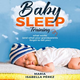 Baby Sleep Training: What Works (and What Your Grandparents Forgot to Tell You)