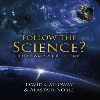 Follow the Science?: But be wary where is leads.
