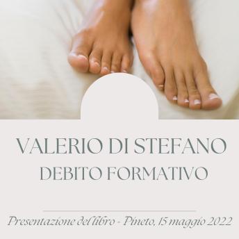 [Italian] - Valerio Di Stefano - Debito formativo - Presentazione del libro - Pineto, 19 maggio 2022: Evento pubblico