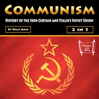 Download Communism: History of the Iron Curtain and Stalin’s Soviet Union by Kelly Mass