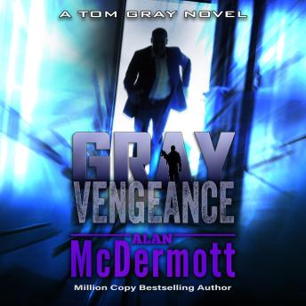 Gray Vengeance: A Tom Gray Novel Book 5