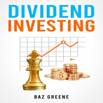 DIVIDEND INVESTING: Maximizing Returns while Minimizing Risk through Selective Stock Selection and Diversification (2023 Guide for Beginners)