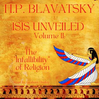 Isis Unveiled Volume 2: The 'Infallibility' of Religion