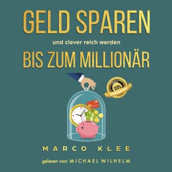 [German] - Geld sparen und clever reich werden bis zum Millionär