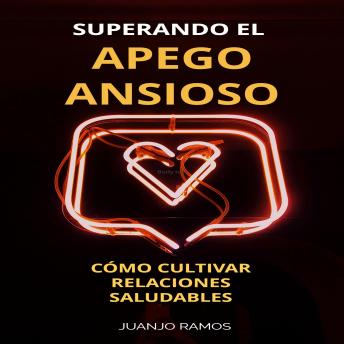 [Spanish] - Superando el apego ansioso: cómo cultivar relaciones saludables