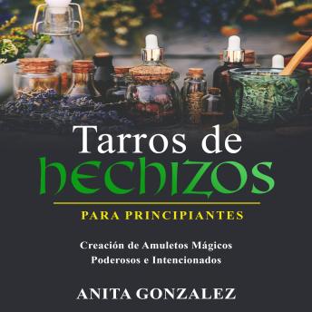 [Spanish] - Tarros De Hechizos Para Principiantes: CREACIÓN DE AMULETOS MÁGICOS  PODEROSOS E INTENCIONADOS