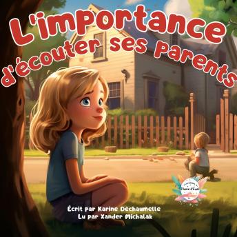 [French] - L’importance d’écouter ses parents: Pour les parents désireux d'offrir à leurs enfants un moment magique avant de dormir, voici une histoire qui saura émouvoir et inspirer ! Pour enfants de 2 à 5 ans