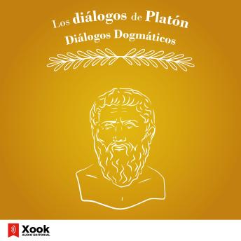 [Spanish] - Los diálogos de Platón. Diálogos Dogmáticos