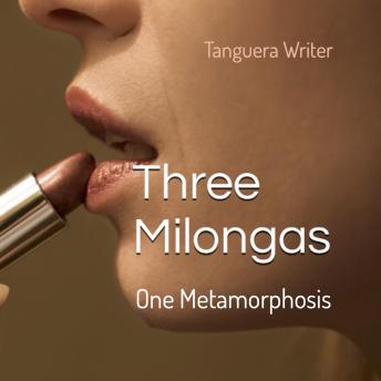 Three Milongas: One Metamorphosis