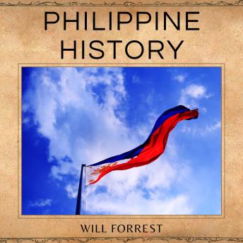 Download Philippine History: How the Philippines developed into the amazing country of today by Will Forrest