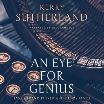 An Eye for Genius: James Brand Pinker and Henry James