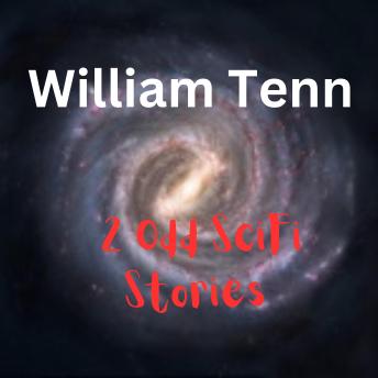 Download 2 Odd SciFi Stories by William Tenn: William Tenn's wild imagination is highlighted in these two odd stories of his by William Tenn