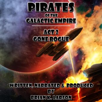 Pirates of the Galactic Empire: Act 2: Gone Rogue