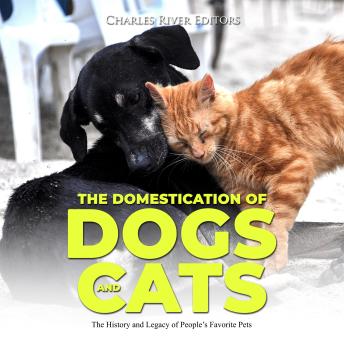 Domestication of Dogs and Cats: The History and Legacy of People’s ...