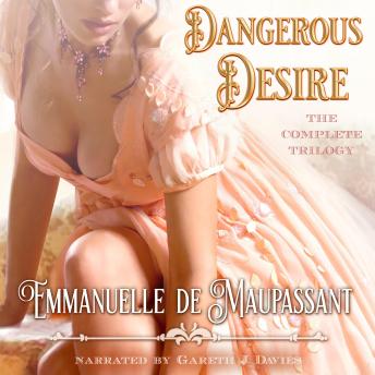 Dangerous Desire: the complete darkly sensuous historical romance trilogy