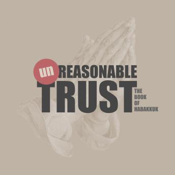 Download (un)Reasonable Faith: The Book Of Habakkuk by Nate Holdridge