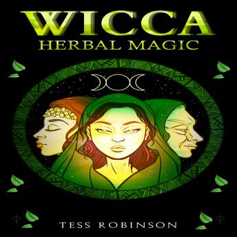 WICCA HERBAL MAGIC: Find Out How To Harness The Energy Of Plants For ...