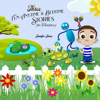 Three Fun Anytime and Bedtime Stories for Toddlers