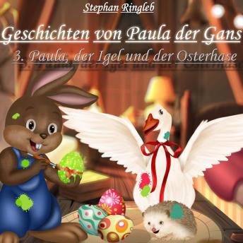 [German] - Geschichten von Paula der Gans: Paula, der Igel und der Osterhase