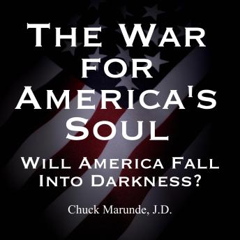 The War for America's Soul: Will America Fall Into Darkness?