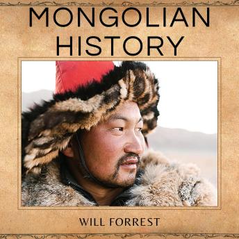 Download Mongolian History: History of Mongolia and the Life of Genghis Khan by Will Forrest
