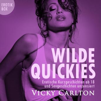 Download Wilde Quickies: Erotische Kurzgeschichten ab 18 und Sexgeschichten unzensiert by Vicky Carlton